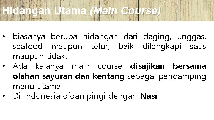 Hidangan Utama (Main Course) • biasanya berupa hidangan dari daging, unggas, seafood maupun telur,