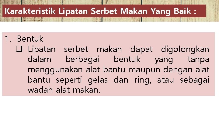 Karakteristik Lipatan Serbet Makan Yang Baik : 1. Bentuk q Lipatan serbet makan dapat