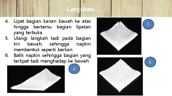 Lanjutan. . . 4. Lipat bagian kanan bawah ke atas hingga bertemu bagian lipatan