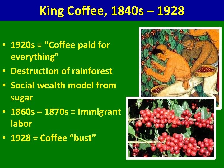 King Coffee, 1840 s – 1928 • 1920 s = “Coffee paid for everything”