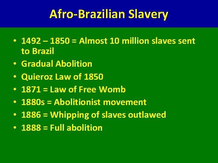 Afro-Brazilian Slavery • 1492 – 1850 = Almost 10 million slaves sent to Brazil