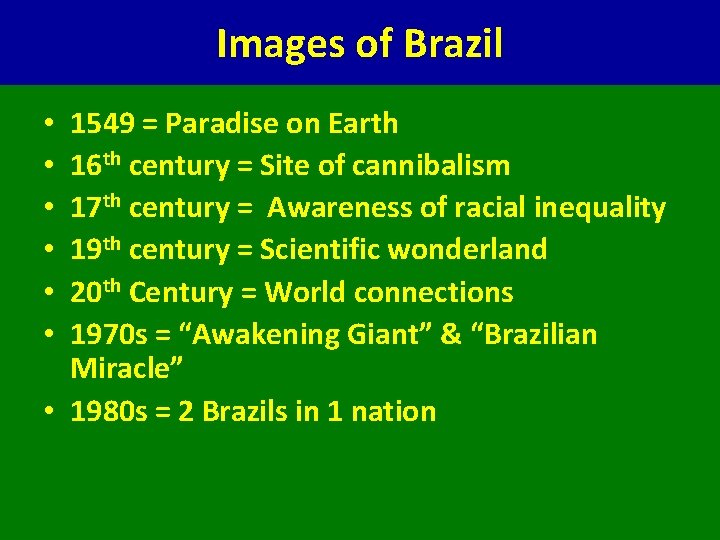 Images of Brazil 1549 = Paradise on Earth 16 th century = Site of