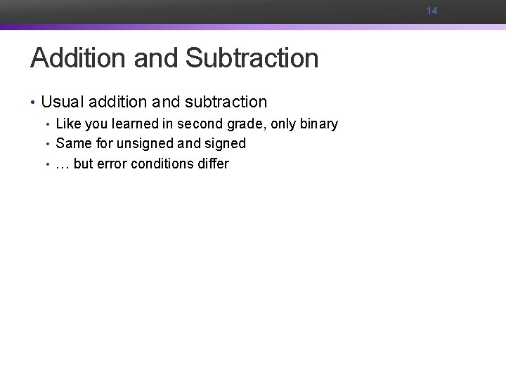 14 Addition and Subtraction • Usual addition and subtraction • Like you learned in