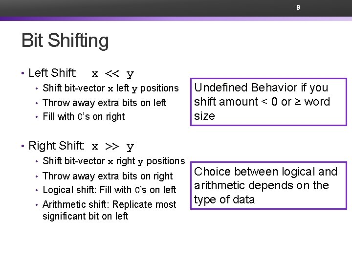 9 Bit Shifting • Left Shift: x << y • Shift bit-vector x left