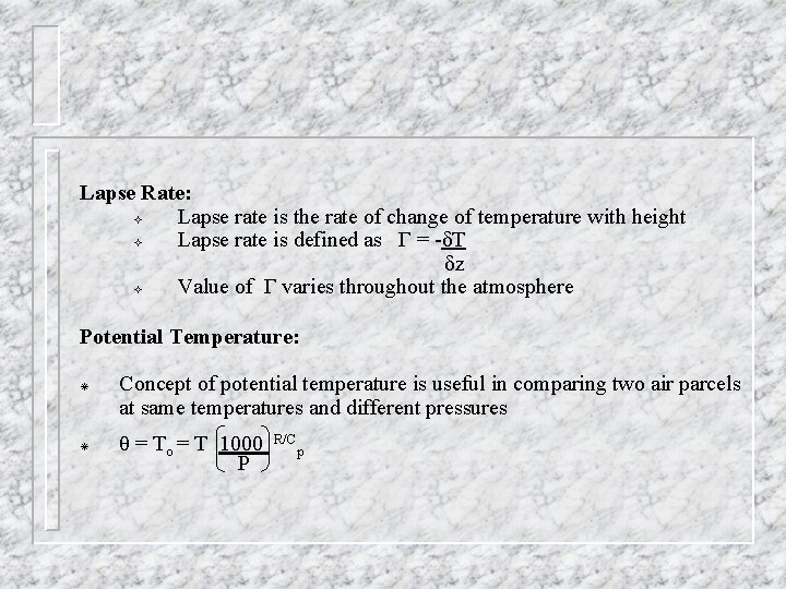 Lapse Rate: ² Lapse rate is the rate of change of temperature with height