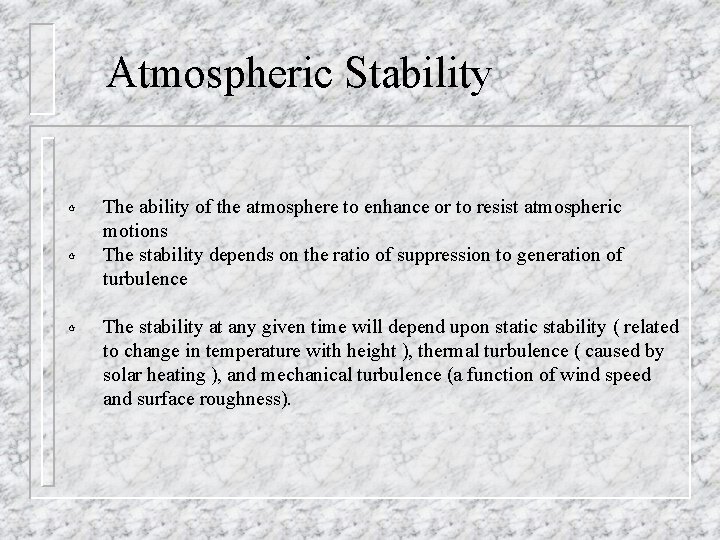 Atmospheric Stability ¶ ¶ ¶ The ability of the atmosphere to enhance or to