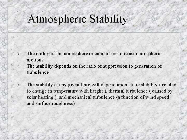 Atmospheric Stability ¶ ¶ ¶ The ability of the atmosphere to enhance or to
