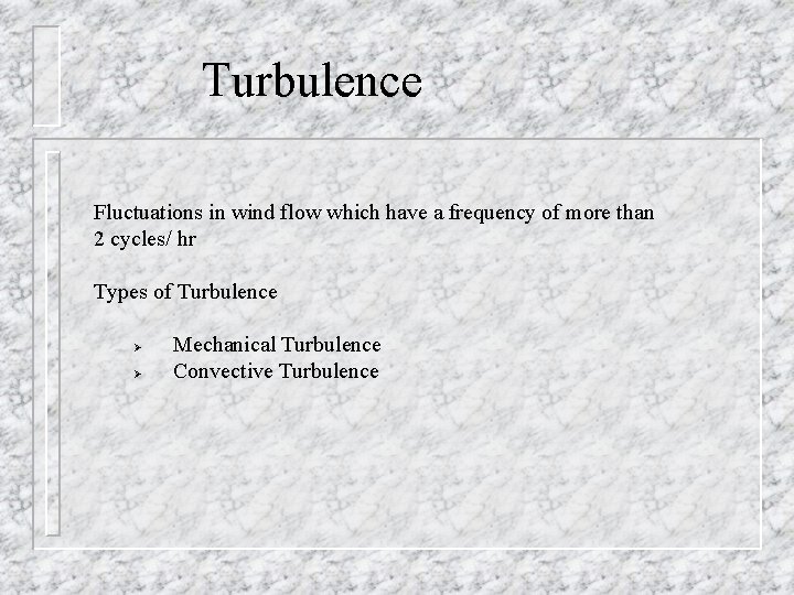 Turbulence Fluctuations in wind flow which have a frequency of more than 2 cycles/