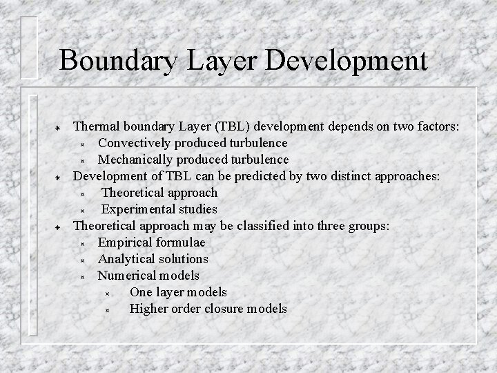 Boundary Layer Development Thermal boundary Layer (TBL) development depends on two factors: ³ Convectively