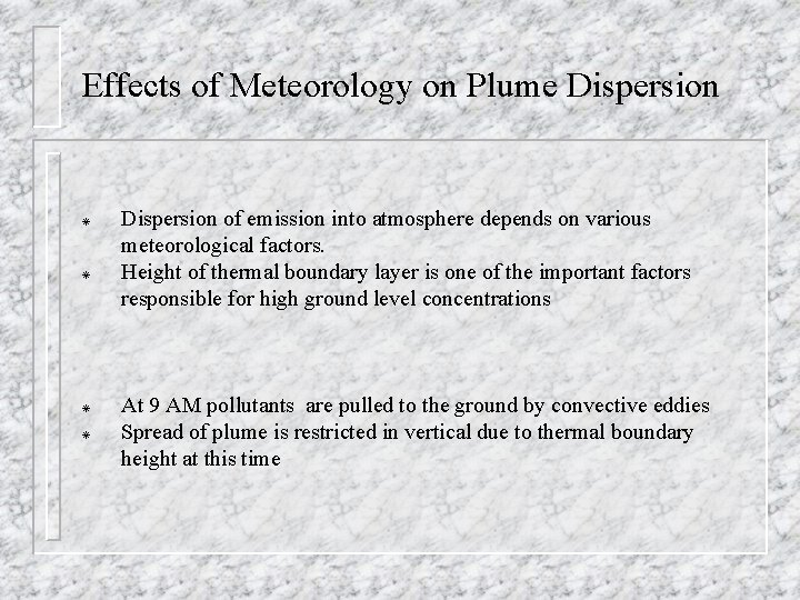 Effects of Meteorology on Plume Dispersion ¯ ¯ Dispersion of emission into atmosphere depends