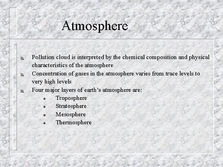 Atmosphere Ï Ï Ï Pollution cloud is interpreted by the chemical composition and physical