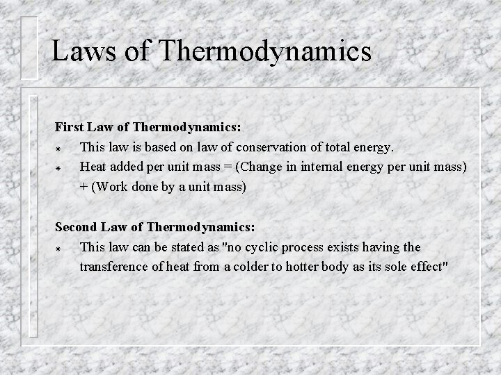 Laws of Thermodynamics First Law of Thermodynamics: This law is based on law of