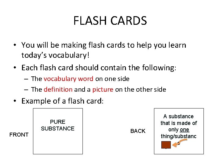 FLASH CARDS • You will be making flash cards to help you learn today’s