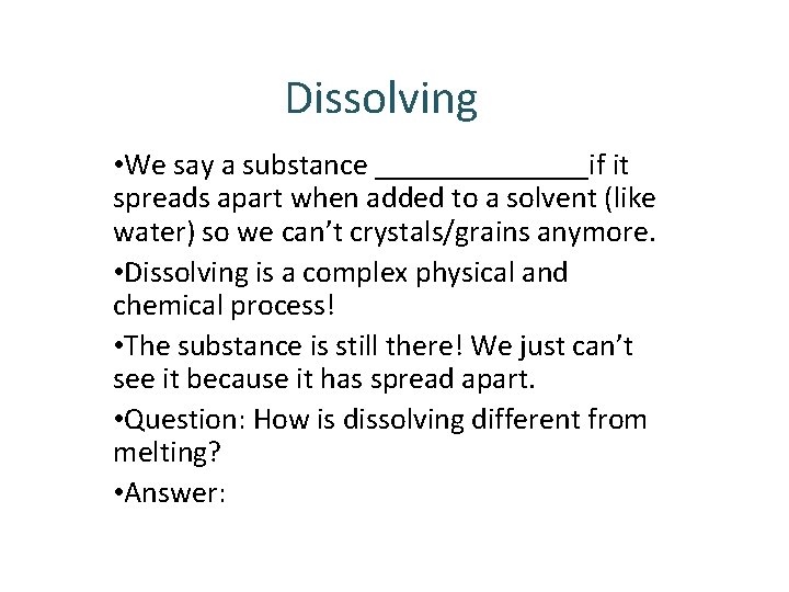 Dissolving • We say a substance _______if it spreads apart when added to a