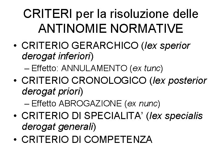 CRITERI per la risoluzione delle ANTINOMIE NORMATIVE • CRITERIO GERARCHICO (lex sperior derogat inferiori)