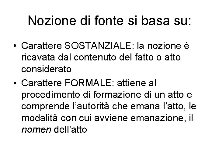 Nozione di fonte si basa su: • Carattere SOSTANZIALE: la nozione è ricavata dal