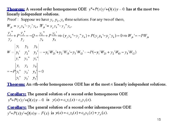 Theorem: A second order homogeneous ODE linearly independent solutions. has at the most two