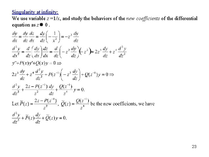 Singularity at infinity: We use variable z =1/x, and study the behaviors of the
