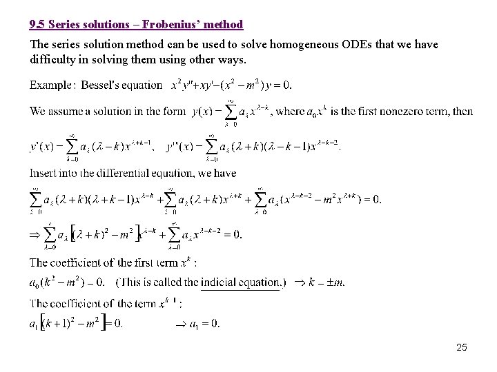 9. 5 Series solutions – Frobenius’ method The series solution method can be used