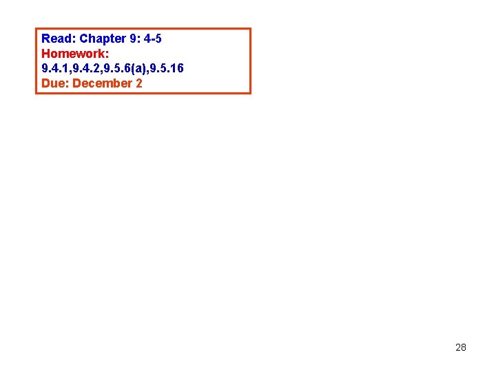 Read: Chapter 9: 4 -5 Homework: 9. 4. 1, 9. 4. 2, 9. 5.