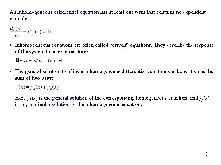 An inhomogeneous differential equation has at least one term that contains no dependent variable.