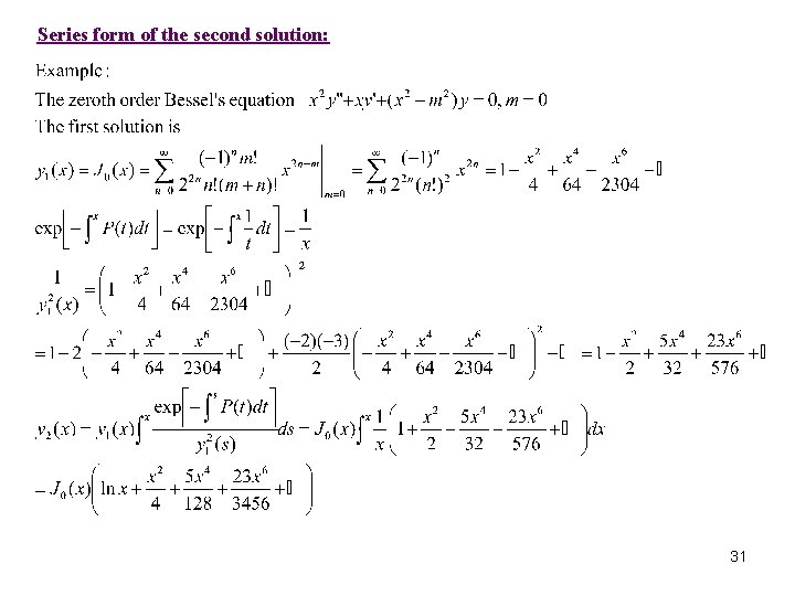 Series form of the second solution: 31 
