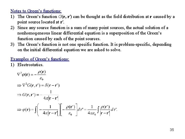 Notes to Green’s functions: 1) The Green’s function G(r, r') can be thought as