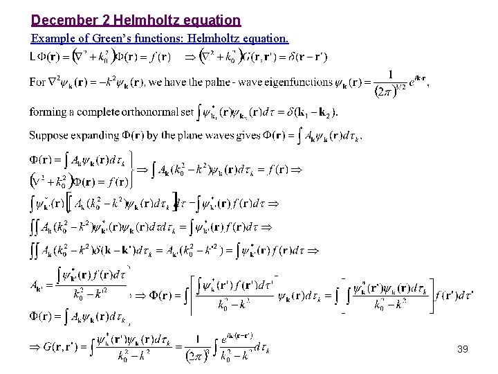 December 2 Helmholtz equation Example of Green’s functions: Helmholtz equation. 39 