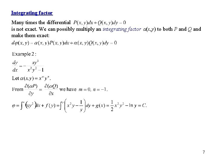 Integrating factor Many times the differential is not exact. We can possibly multiply an
