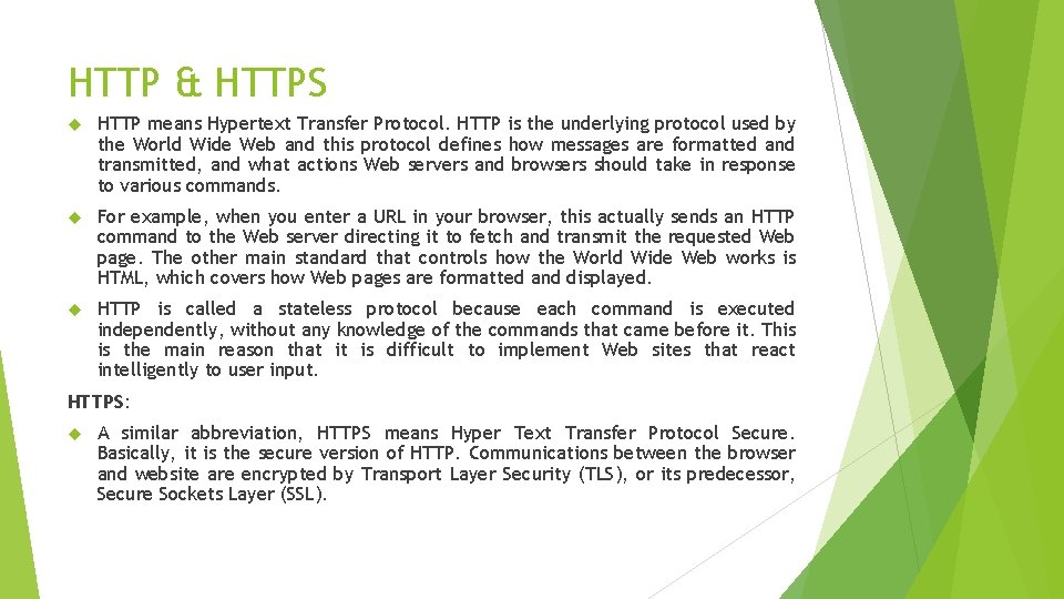 HTTP & HTTPS HTTP means Hypertext Transfer Protocol. HTTP is the underlying protocol used