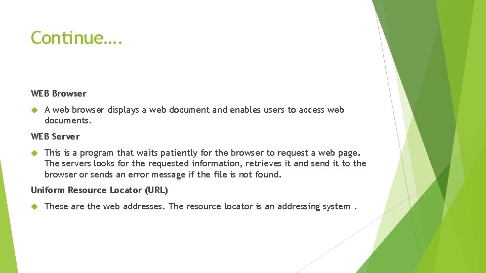 Continue…. WEB Browser A web browser displays a web document and enables users to