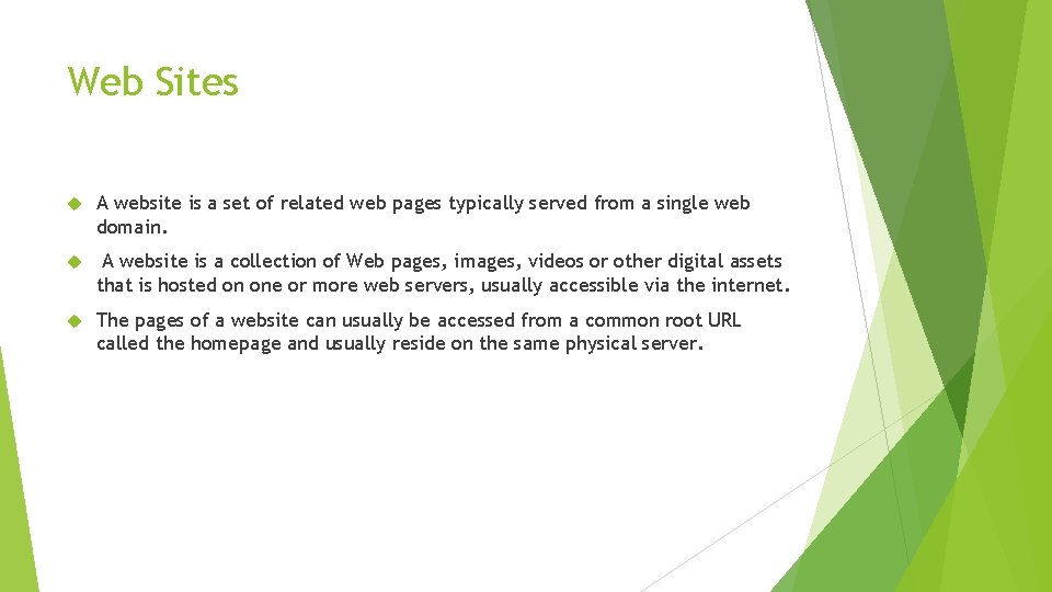 Web Sites A website is a set of related web pages typically served from