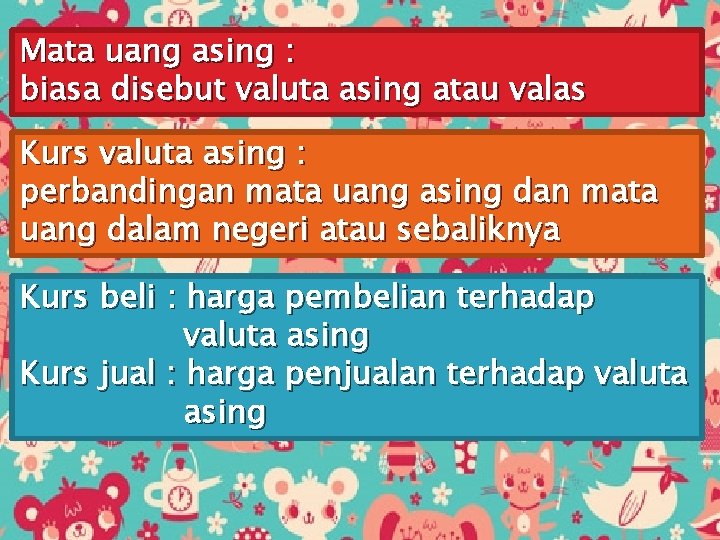Mata uang asing : biasa disebut valuta asing atau valas Kurs valuta asing :