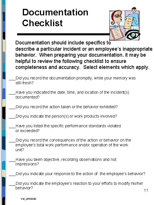 Documentation Checklist Documentation should include specifics to describe a particular incident or an employee’s