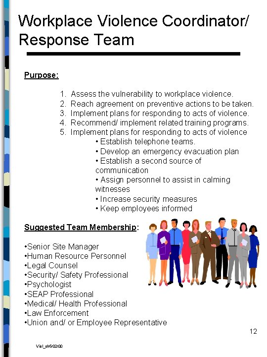 Workplace Violence Coordinator/ Response Team Purpose: 1. 2. 3. 4. 5. Assess the vulnerability