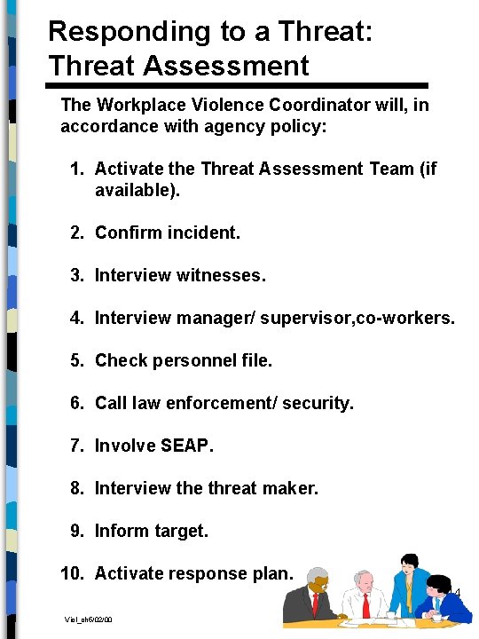 Responding to a Threat: Threat Assessment The Workplace Violence Coordinator will, in accordance with