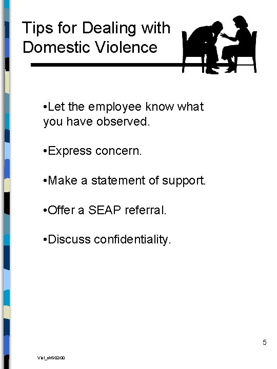 Tips for Dealing with Domestic Violence • Let the employee know what you have