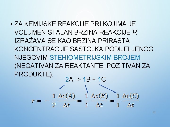  • ZA KEMIJSKE REAKCIJE PRI KOJIMA JE VOLUMEN STALAN BRZINA REAKCIJE R IZRAŽAVA