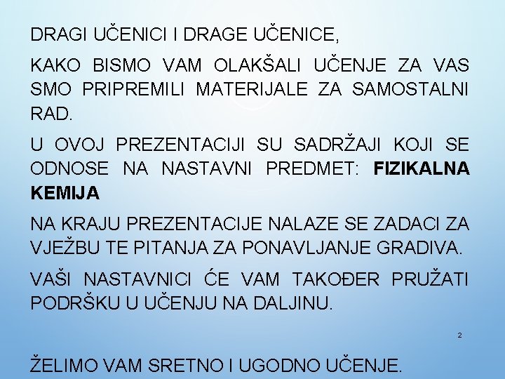 DRAGI UČENICI I DRAGE UČENICE, KAKO BISMO VAM OLAKŠALI UČENJE ZA VAS SMO PRIPREMILI