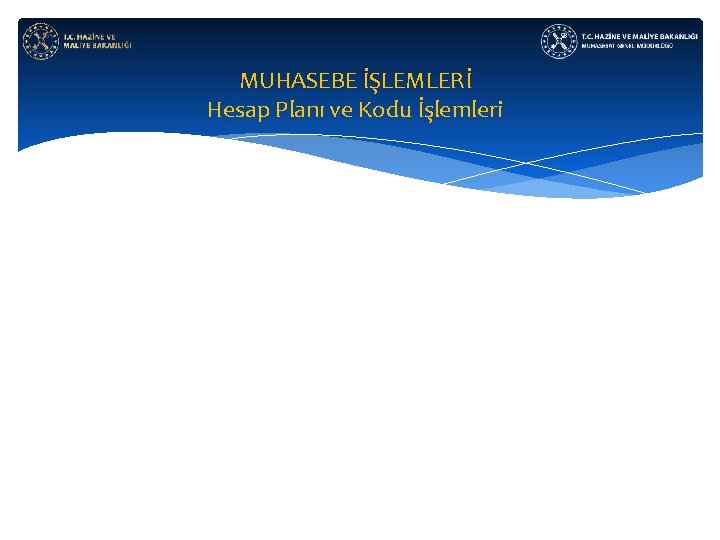 MUHASEBE İŞLEMLERİ Hesap Planı ve Kodu İşlemleri 