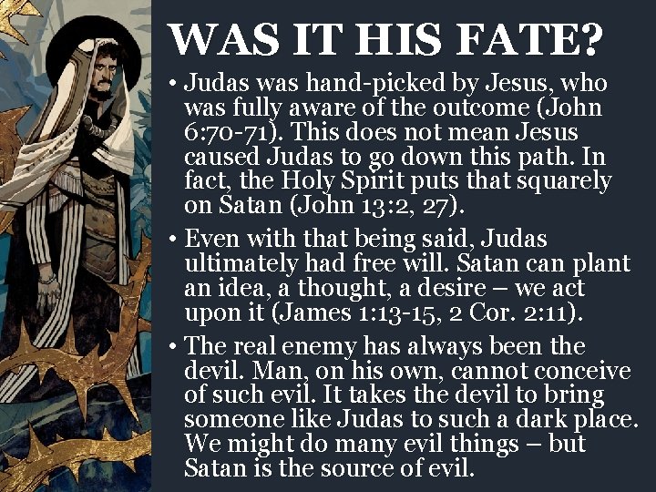 WAS IT HIS FATE? • Judas was hand-picked by Jesus, who was fully aware