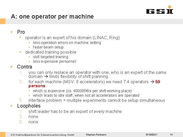 A: one operator per machine § Pro § operator is an expert of his