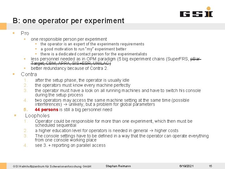 B: one operator per experiment § Pro § § Contra 1. 2. 3. 4.