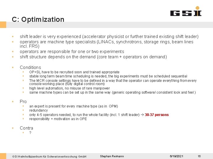 C: Optimization § § shift leader is very experienced (accelerator physicist or further trained