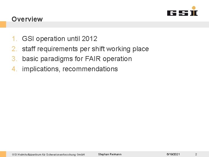 Overview 1. 2. 3. 4. GSI operation until 2012 staff requirements per shift working