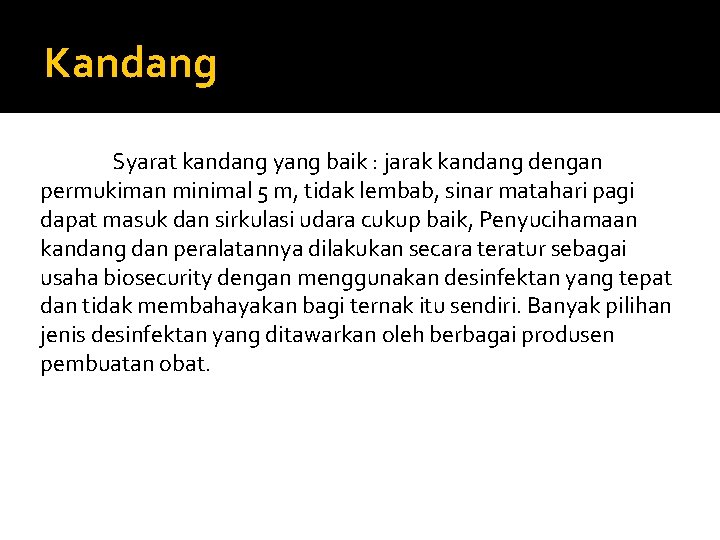 Kandang Syarat kandang yang baik : jarak kandang dengan permukiman minimal 5 m, tidak