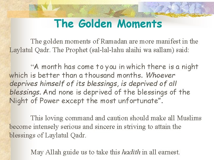 The Golden Moments The golden moments of Ramadan are more manifest in the Laylatul