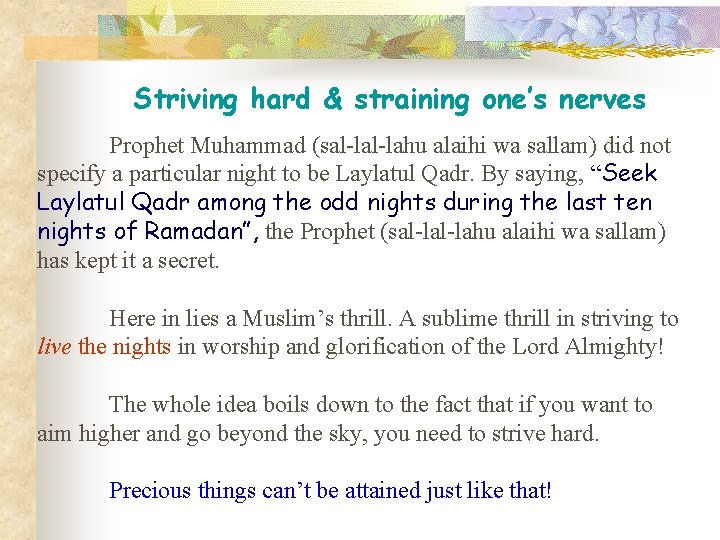 Striving hard & straining one’s nerves Prophet Muhammad (sal-lahu alaihi wa sallam) did not