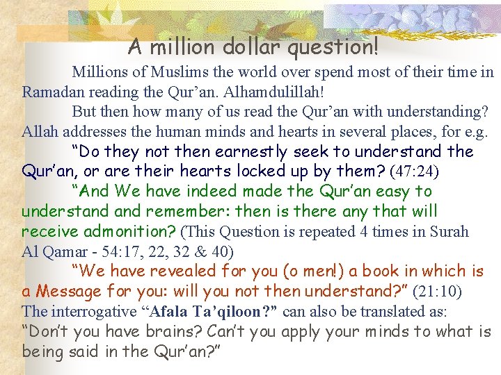 A million dollar question! Millions of Muslims the world over spend most of their