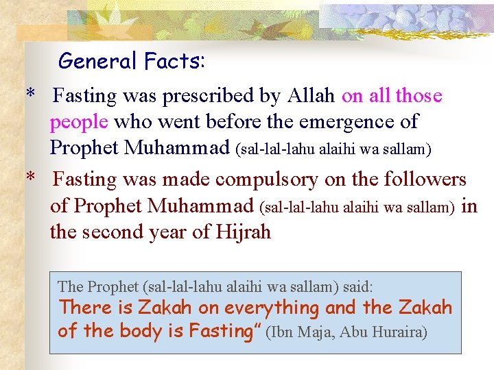 General Facts: * Fasting was prescribed by Allah on all those people who went